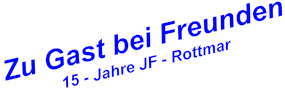 Zu Gast bei Freunden 15 - Jahre JF - Rottmar